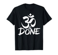 Om And Done Sarcastic Buddhism T-Shirt - Aesthetic Graphic for Adults - T-Shirt, Sweatshirt, Hoodie
