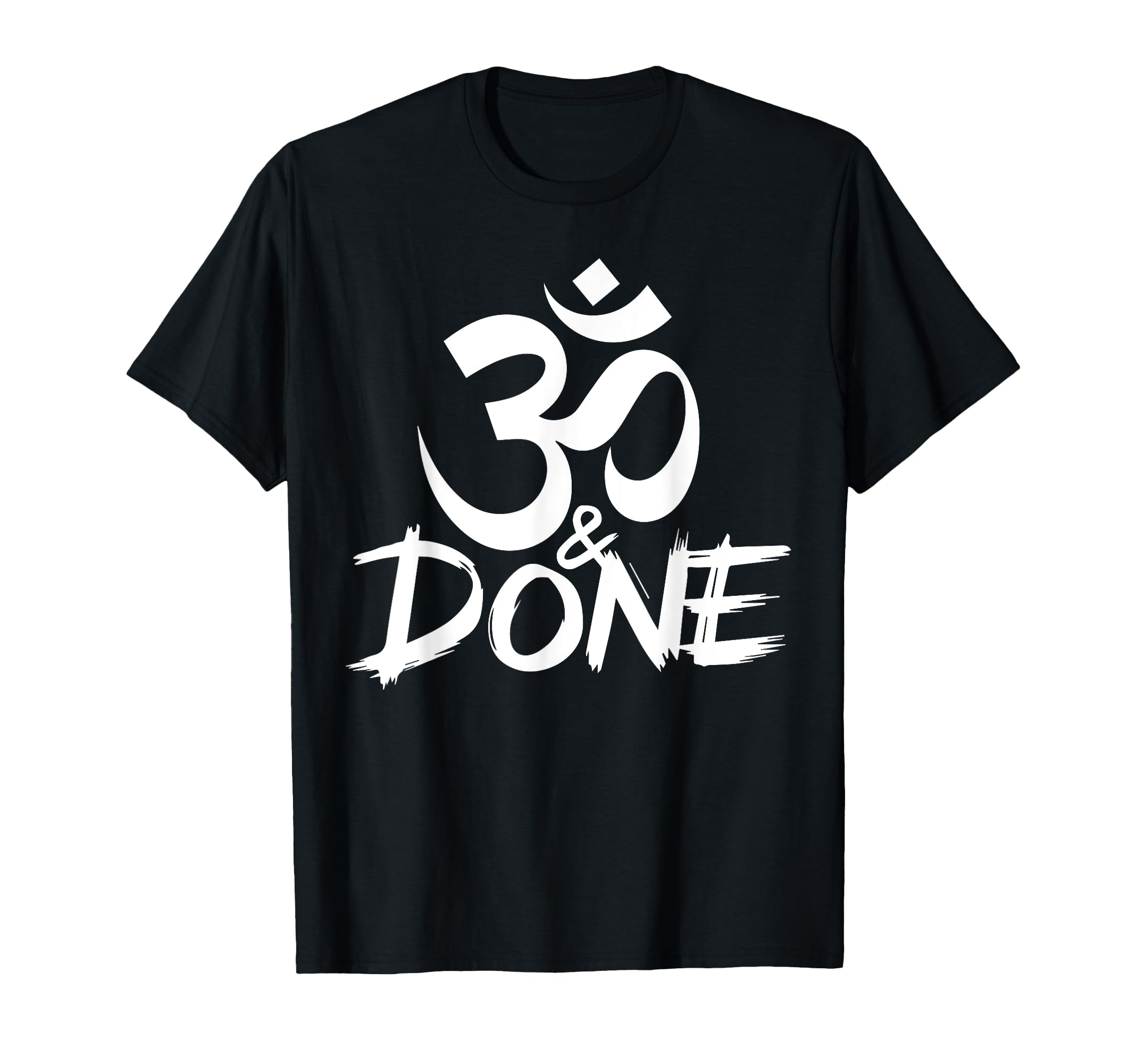 Om And Done Sarcastic Buddhism T-Shirt - Aesthetic Graphic for Adults - T-Shirt, Sweatshirt, Hoodie