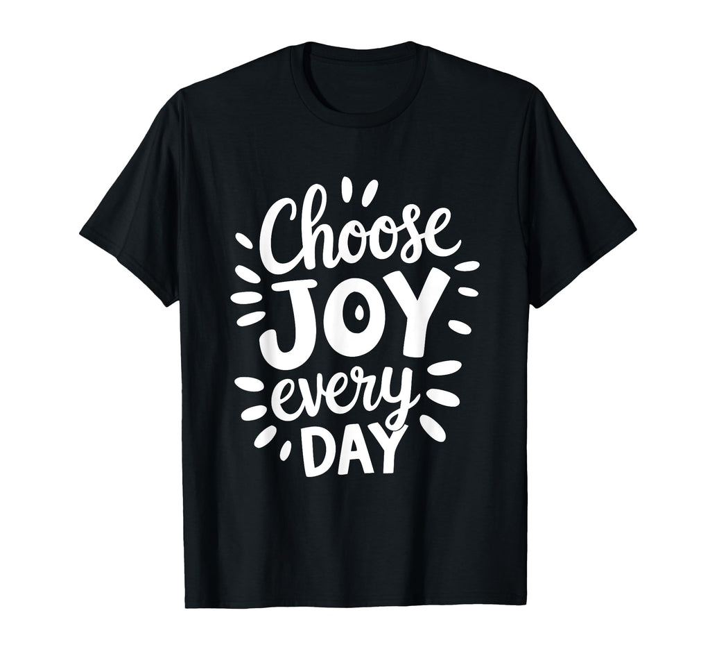 Positive Motivational Choose Joy Every T-Shirt - Aesthetic Graphic Unisex - T-Shirt, Sweatshirt, Hoodie