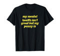 My Mental Health Isnt Great But My T-Shirt - Aesthetic Graphic for Adults - T-Shirt, Sweatshirt, Hoodie
