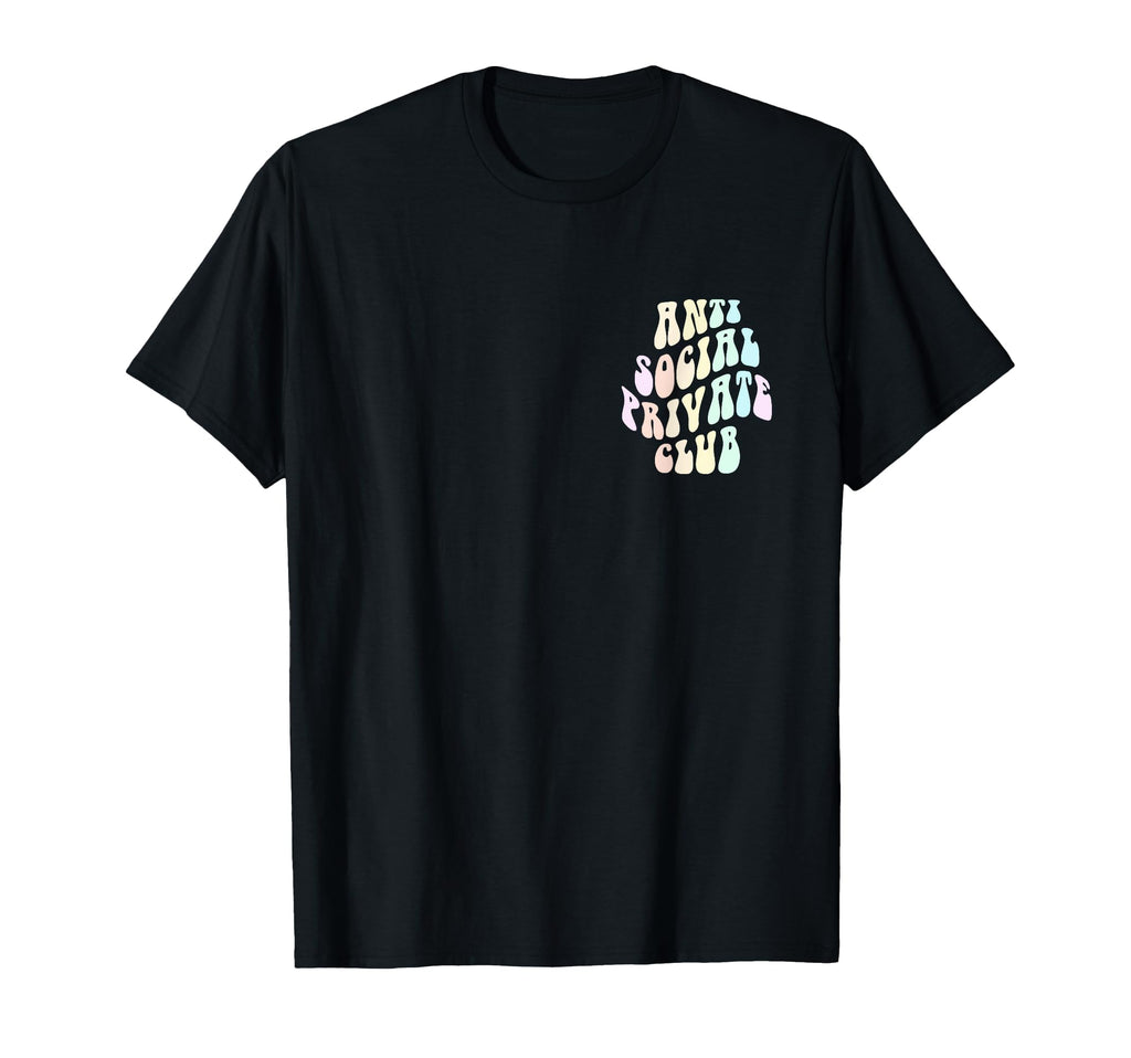 Sarcasm Anti Social Private Club T-Shirt - Streetwear Style Unisex - T-Shirt, Sweatshirt, Hoodie