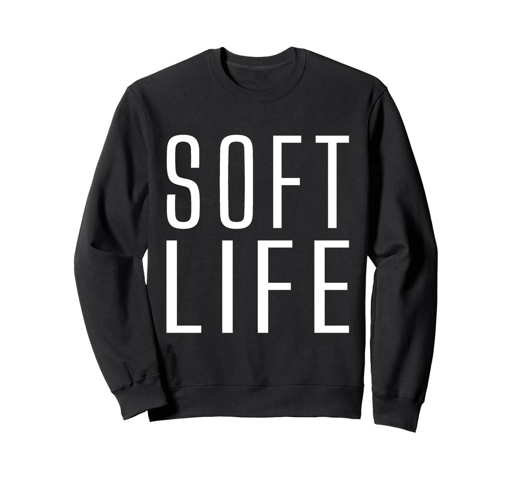 Soft Life Dont Stress Free Softlife Sweatshirt - Novelty Apparel Men Women - T-Shirt, Sweatshirt, Hoodie
