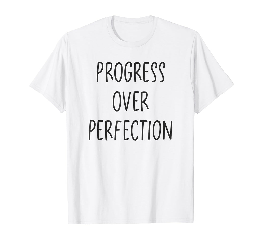 Progress Over Perfection Positive Mental T-Shirt - Streetwear Style Unisex - T-Shirt, Sweatshirt, Hoodie