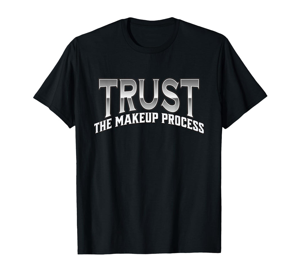 Trust Makeup Process Y2K Makeup Glow T-Shirt - Novelty Apparel Men Women - T-Shirt, Sweatshirt, Hoodie