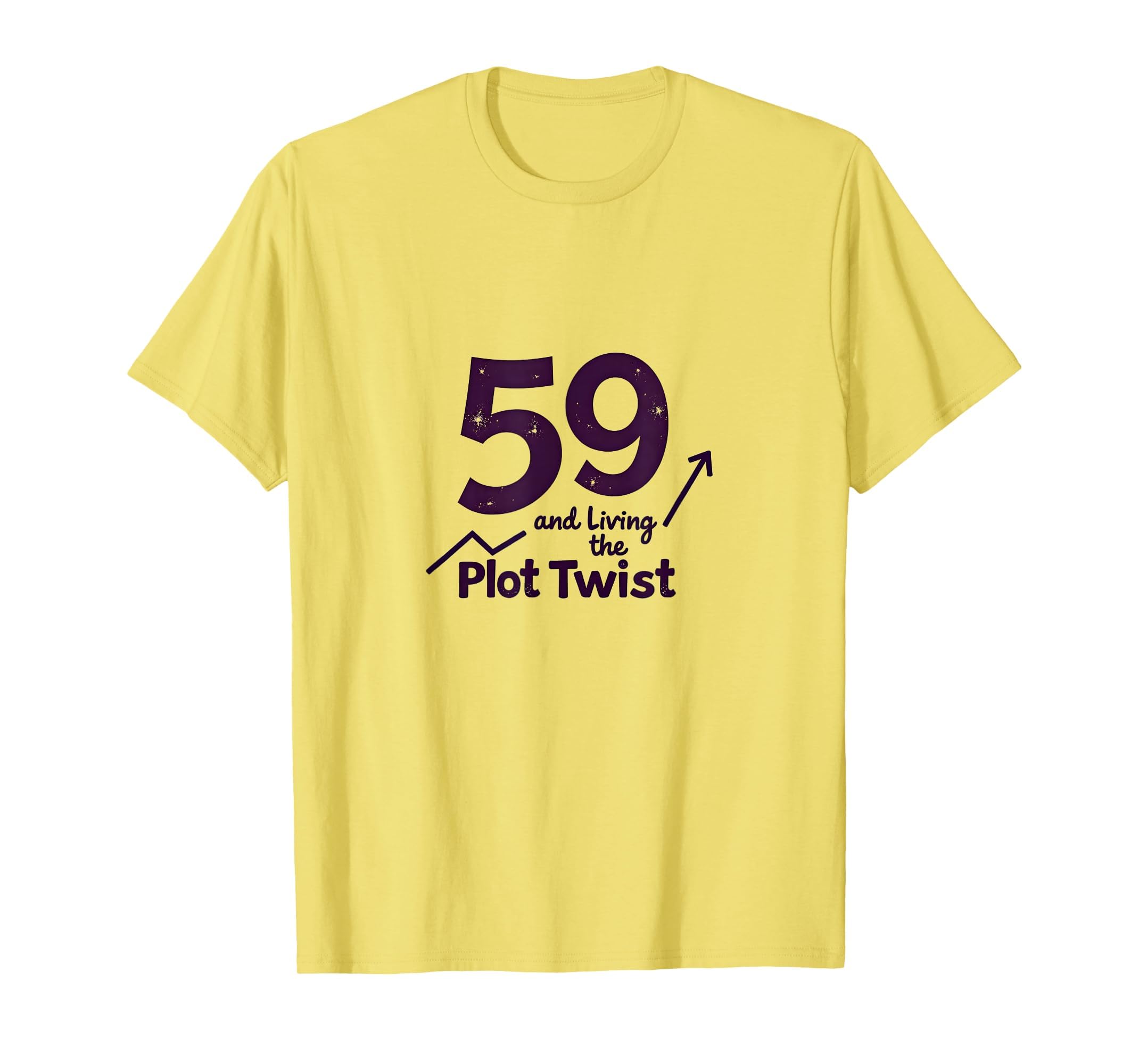 59 And Living Plot Twist Birthday Gift T-Shirt - Trendy Graphic Men Women - T-Shirt, Sweatshirt, Hoodie