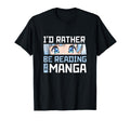 Id Rather Be Reading Manga Japanese T-Shirt - Minimalist Print Men Women - T-Shirt, Sweatshirt, Hoodie