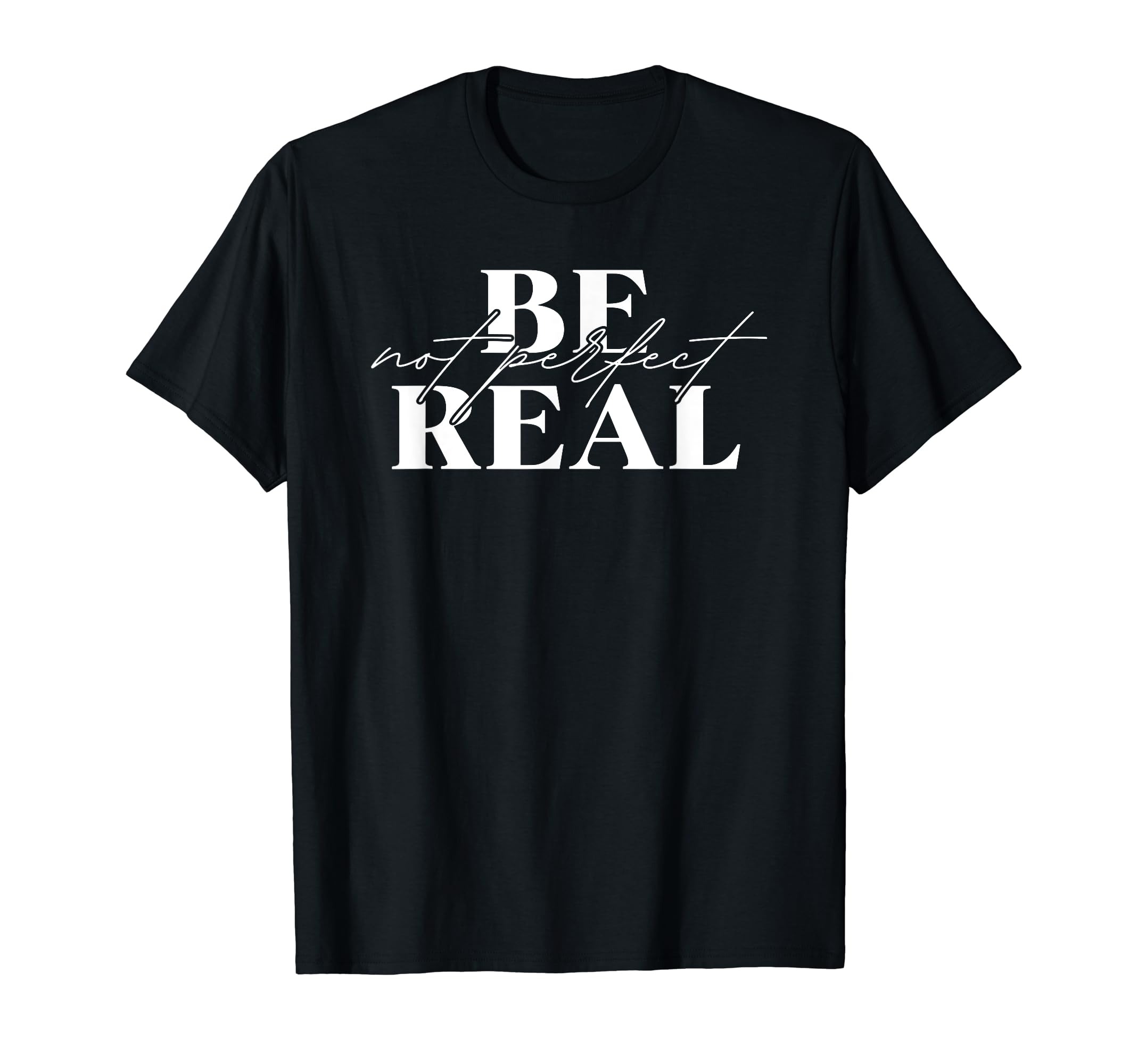 Be Real Not Mental Health Front T-Shirt - Casual Everyday Wear for Adults - T-Shirt, Sweatshirt, Hoodie