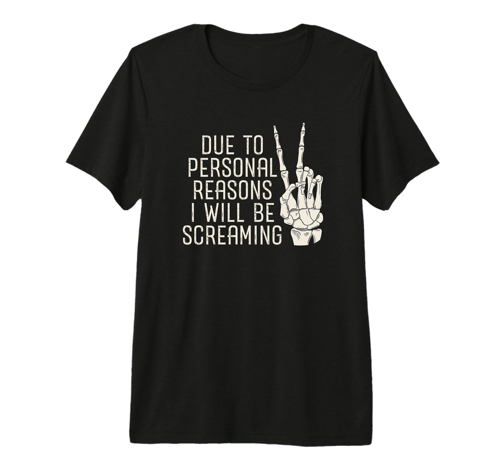 Due To Personal Reasons I Will Be T-Shirt - Trendy Graphic Unisex - T-Shirt, Sweatshirt, Hoodie