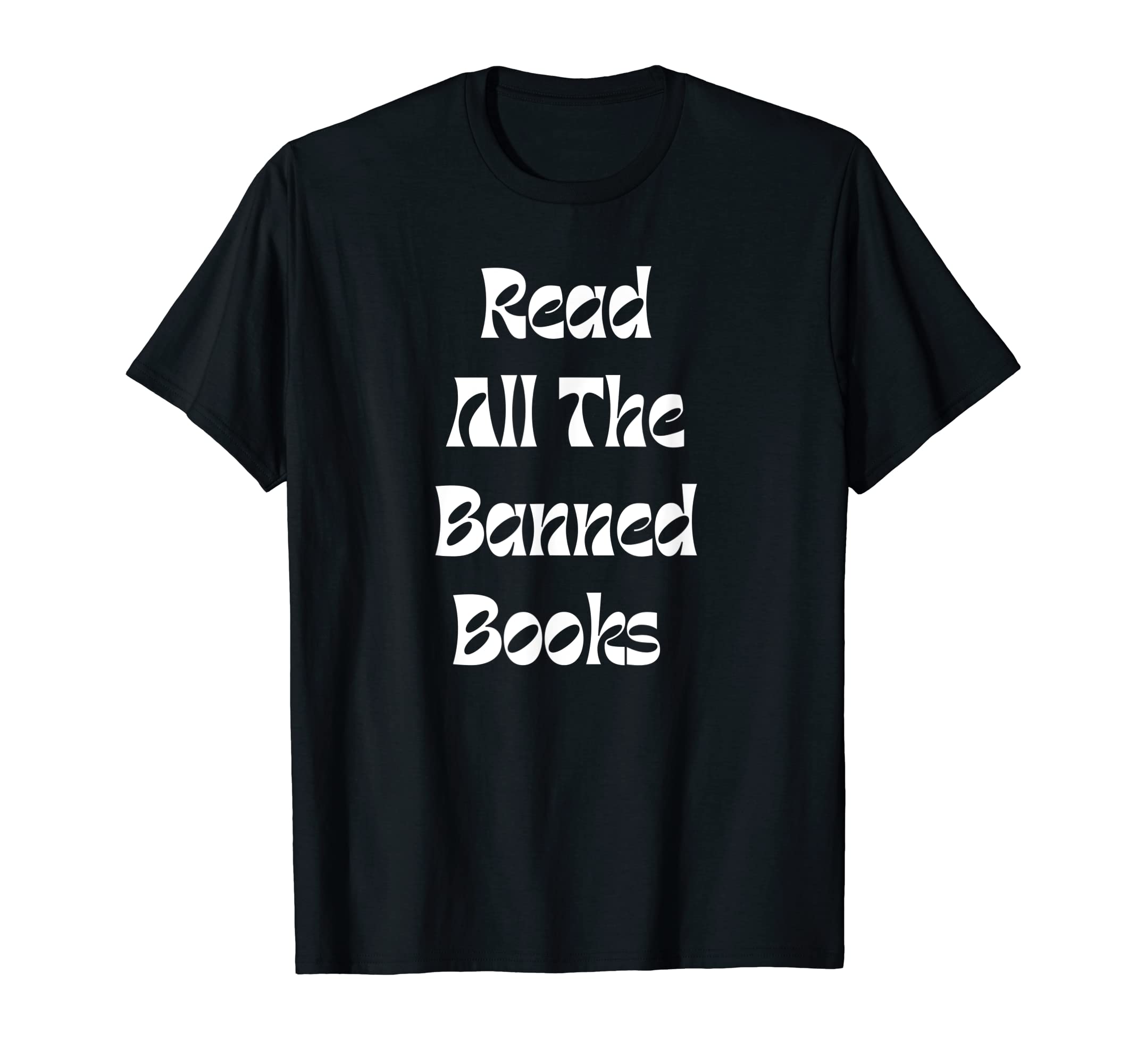 Read All Banned Books Writer Librarian T-Shirt - Fun Novelty Design Unisex - T-Shirt, Sweatshirt, Hoodie