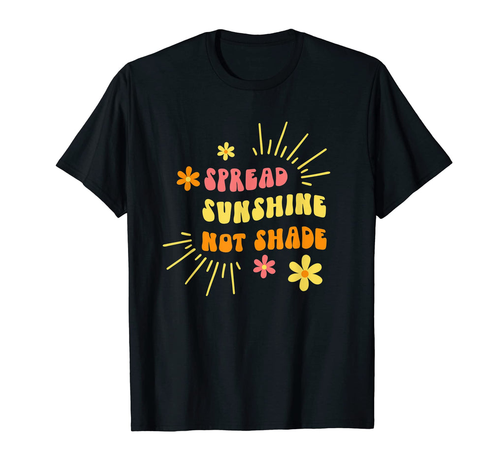 Spread Sunshine Not Shade Kindness Self T-Shirt - Aesthetic Graphic Unisex - T-Shirt, Sweatshirt, Hoodie