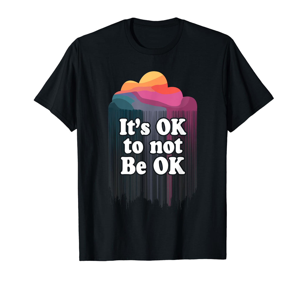 Support Mental Health Matter Its Okay T-Shirt - Novelty Apparel for Adults - T-Shirt, Sweatshirt, Hoodie