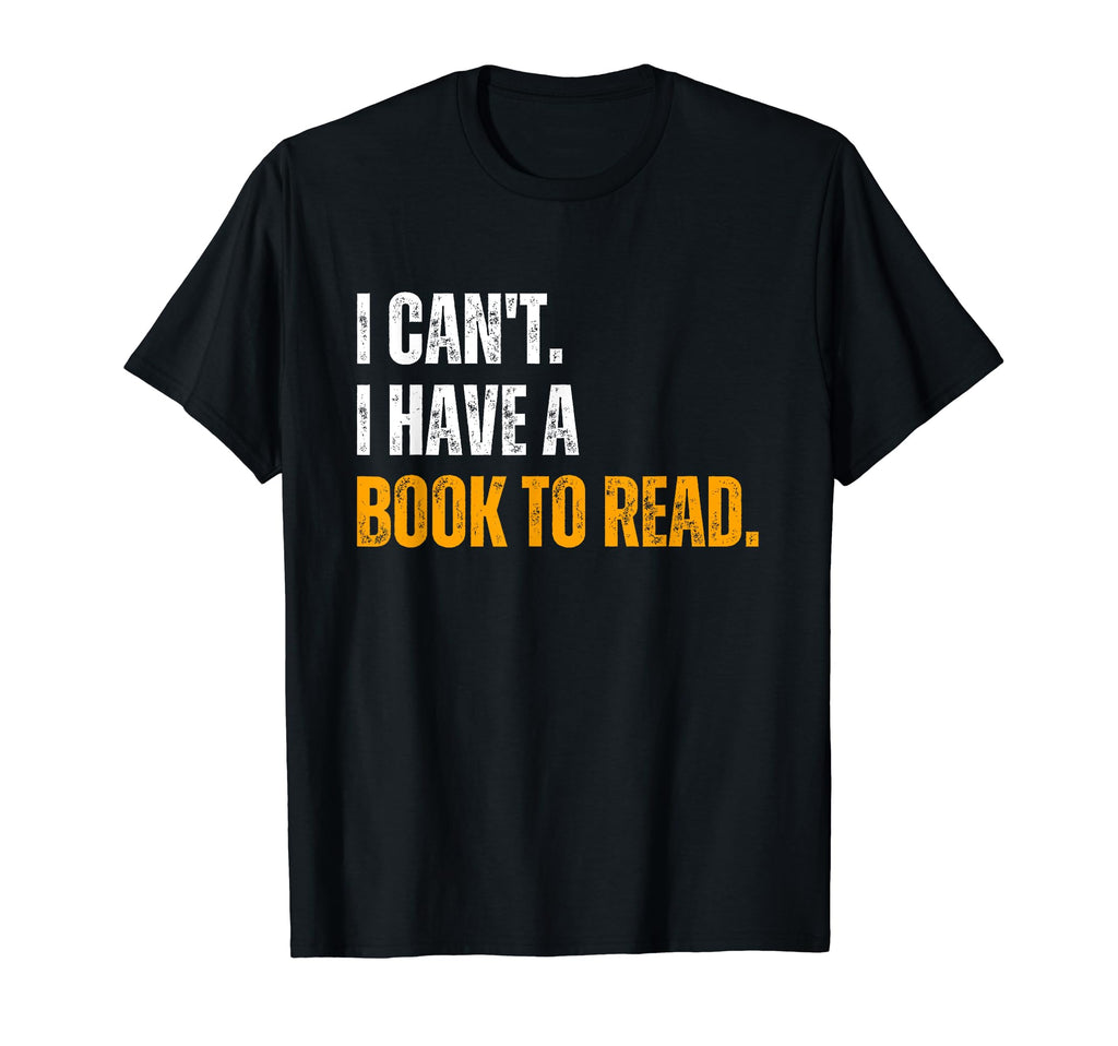 Funny I Cant I Have Book To Read T-Shirt - Aesthetic Graphic for Adults - T-Shirt, Sweatshirt, Hoodie