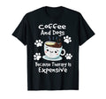 Coffee And Dogs Because Therapy Is T-Shirt - Unique Graphic Men Women - T-Shirt, Sweatshirt, Hoodie