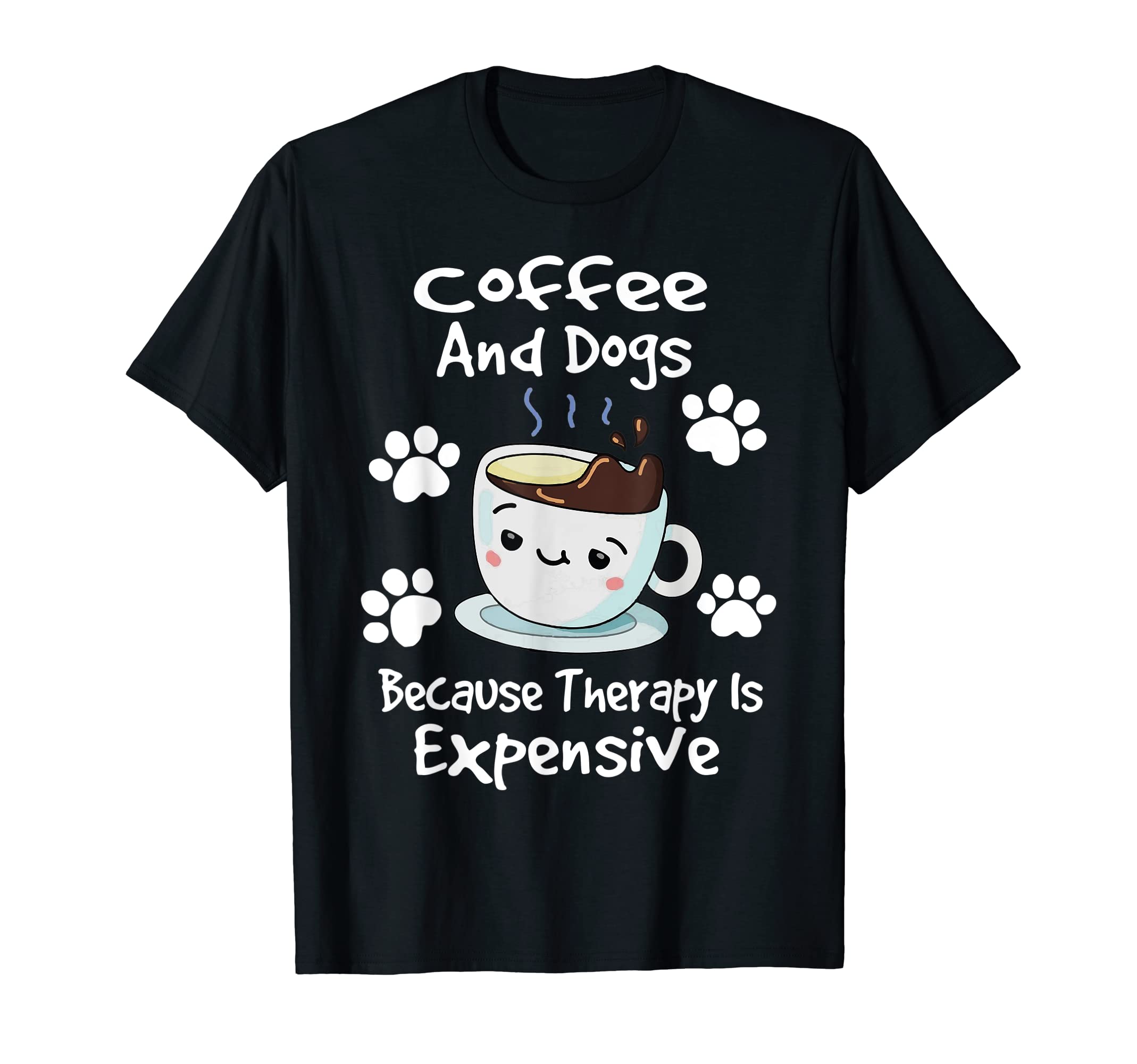 Coffee And Dogs Because Therapy Is T-Shirt - Unique Graphic Men Women - T-Shirt, Sweatshirt, Hoodie