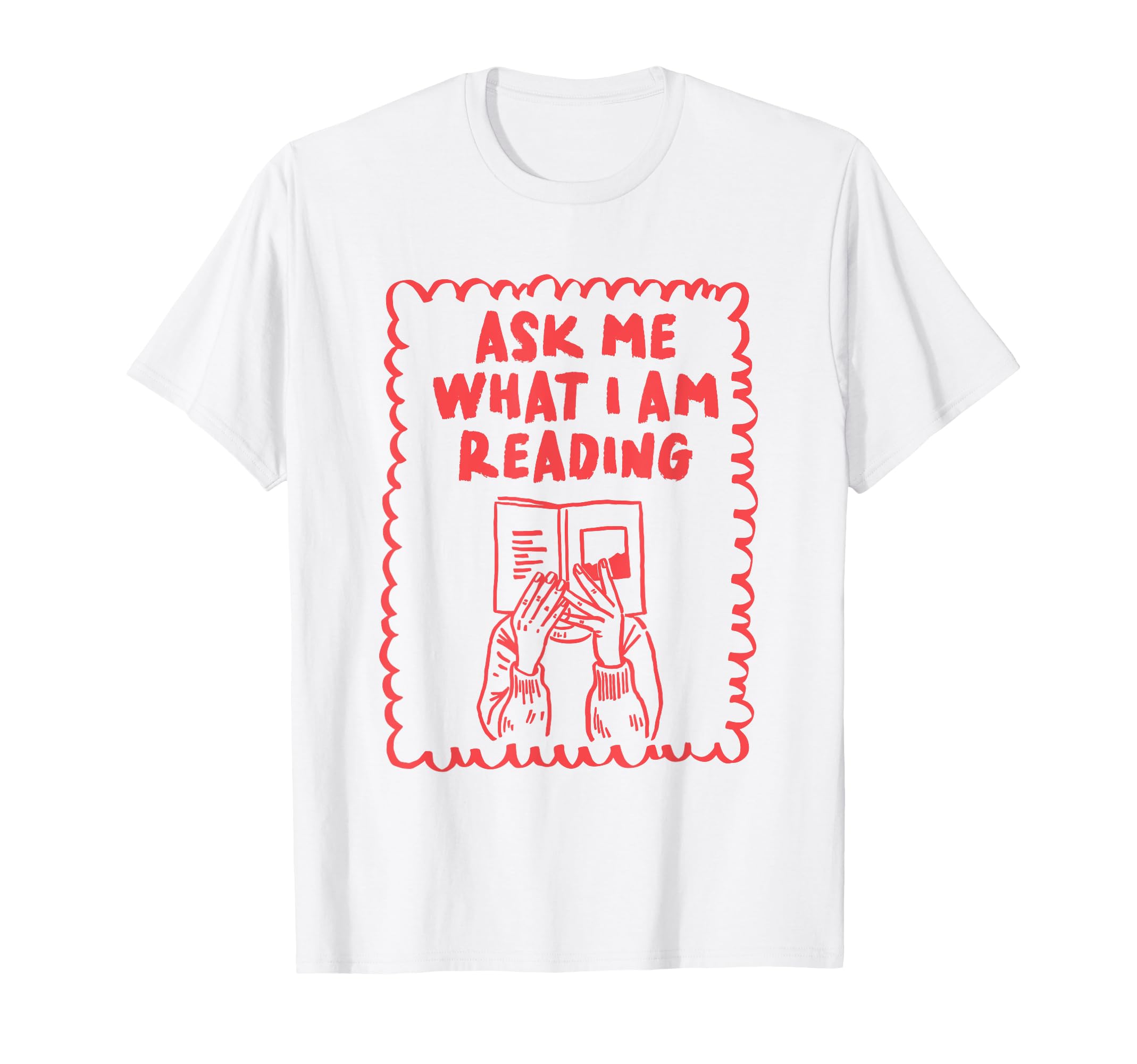 Ask Me What I Am Reading Funny Book T-Shirt - Trendy Graphic for Adults - T-Shirt, Sweatshirt, Hoodie