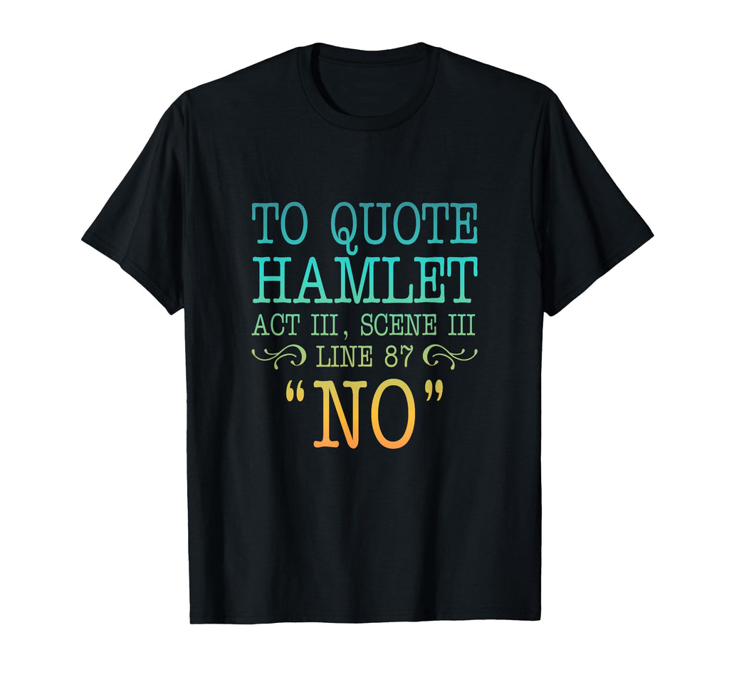 To Hamlet Act Iii Scene Iii Line 87 No T-Shirt - Novelty Apparel Men Women - T-Shirt, Sweatshirt, Hoodie