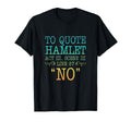 To Hamlet Act Iii Scene Iii Line 87 No T-Shirt - Novelty Apparel Men Women - T-Shirt, Sweatshirt, Hoodie