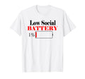 Low Social Battery Funny Introvert T-Shirt - Graphic Print Men Women - T-Shirt, Sweatshirt, Hoodie