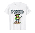 Hold Partner Im Overstimulated Funny T-Shirt - Streetwear Style Men Women - T-Shirt, Sweatshirt, Hoodie