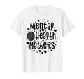 Mental Health Matters End Stigma Illness T-Shirt - Graphic Print Men Women - T-Shirt, Sweatshirt, Hoodie