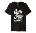 Coffee Gets Me Started Jesus Keeps Me T-Shirt - Fun Novelty Design Unisex - T-Shirt, Sweatshirt, Hoodie