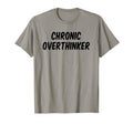 Chronic Overthinker T-Shirt - Graphic Print Unisex - T-Shirt, Sweatshirt, Hoodie