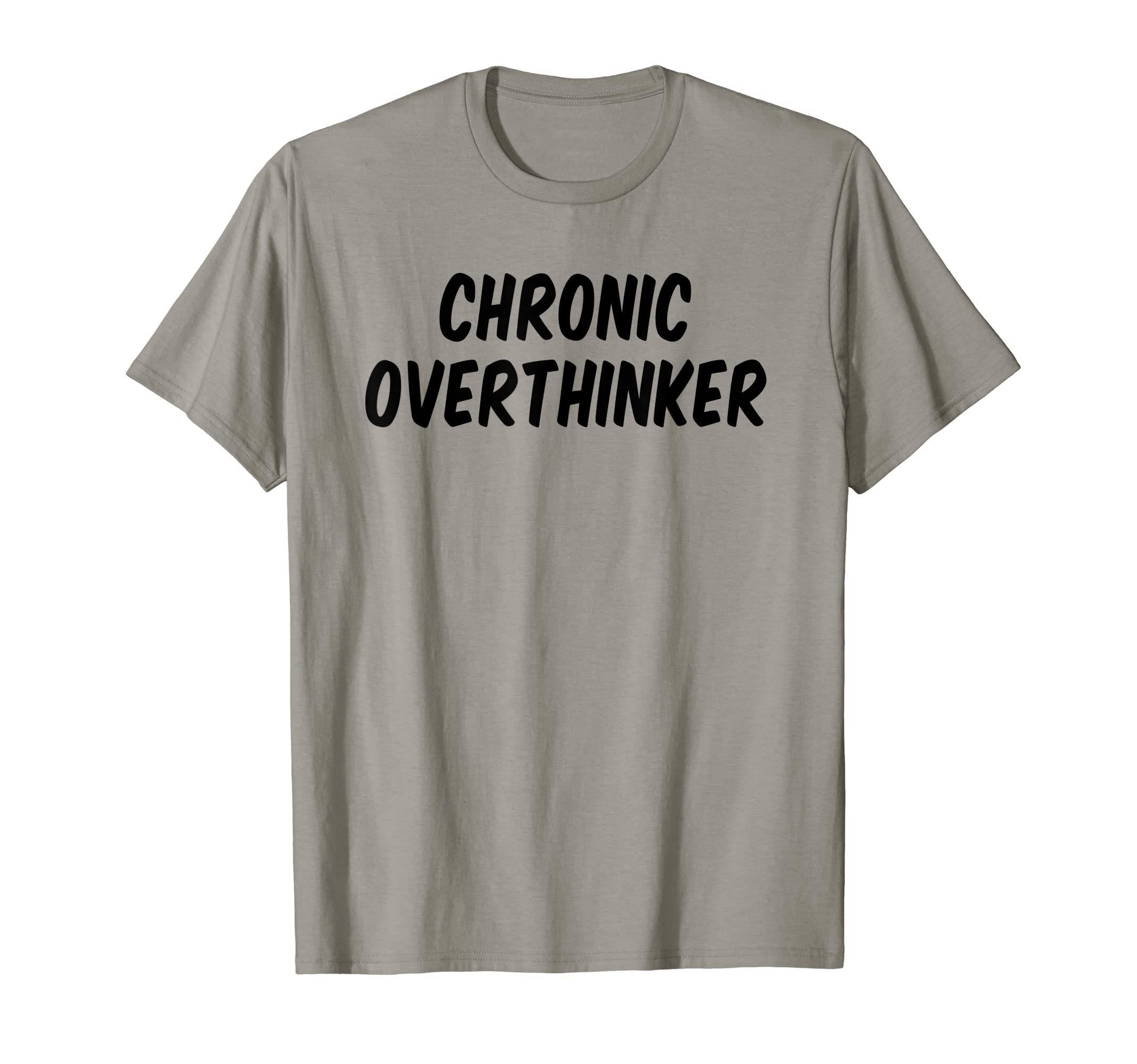 Chronic Overthinker T-Shirt - Graphic Print Unisex - T-Shirt, Sweatshirt, Hoodie