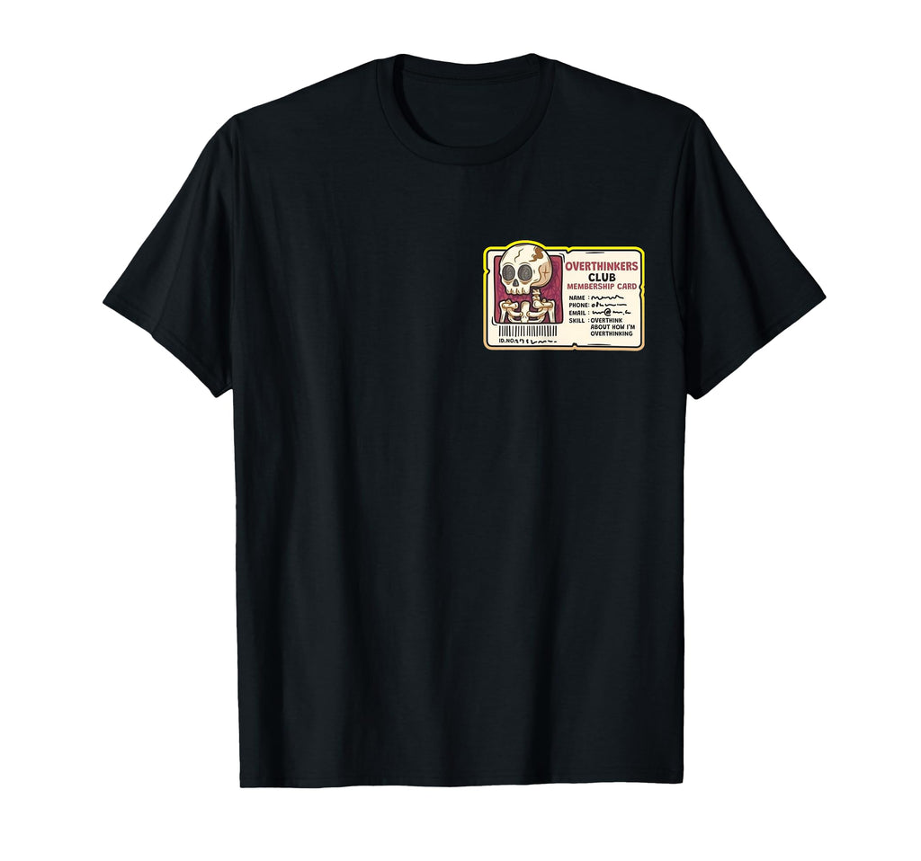 Overthinkers Club Membership Card T-Shirt - Aesthetic Graphic Men Women - T-Shirt, Sweatshirt, Hoodie