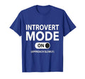 Introvert Mode Social Anxiety T-Shirt - Casual Everyday Wear Unisex - T-Shirt, Sweatshirt, Hoodie