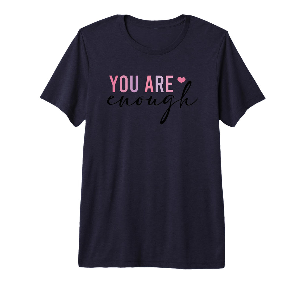 You Are Enough Self Love Positive T-Shirt - Streetwear Style Men Women - T-Shirt, Sweatshirt, Hoodie