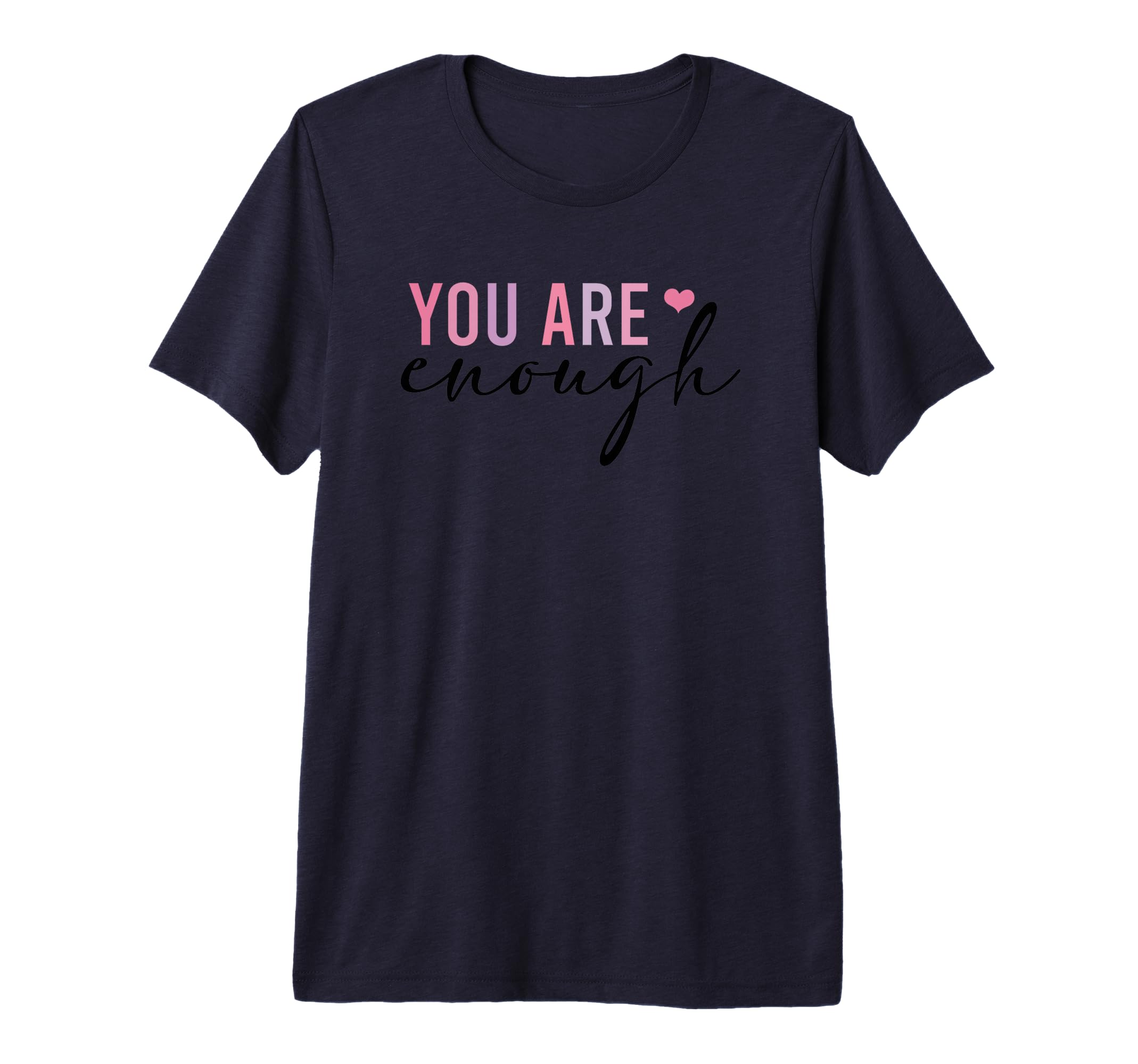 You Are Enough Self Love Positive T-Shirt - Streetwear Style Men Women - T-Shirt, Sweatshirt, Hoodie