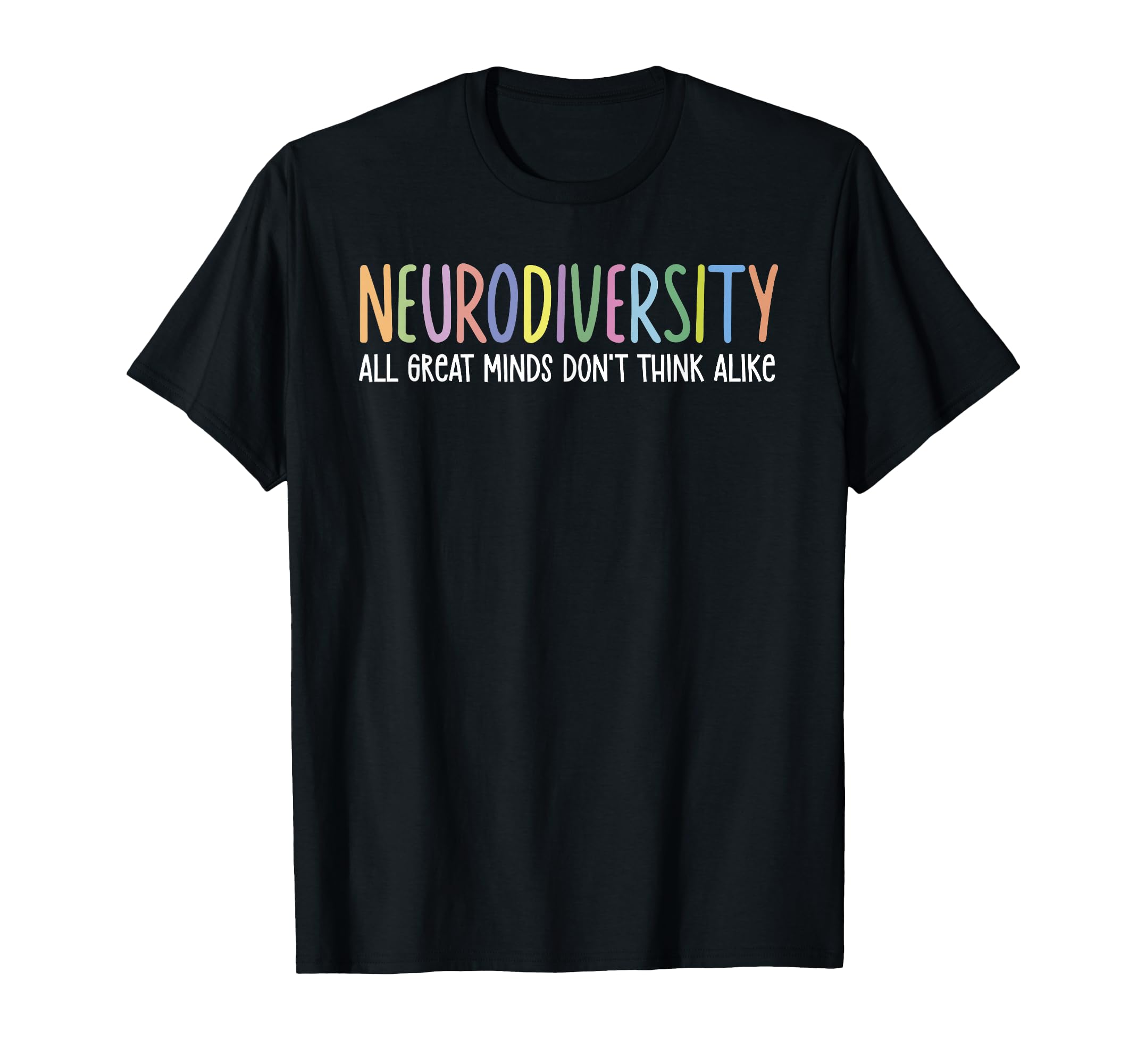 Neurodiversity All Great Minds Dont T-Shirt - Unique Graphic Men Women - T-Shirt, Sweatshirt, Hoodie