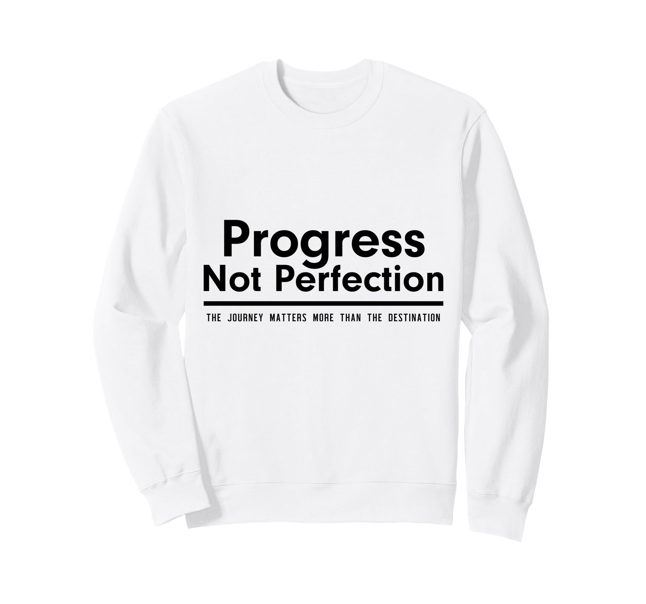 Progress Not Perfection Inspirational Sweatshirt - Streetwear Style Unisex - T-Shirt, Sweatshirt, Hoodie