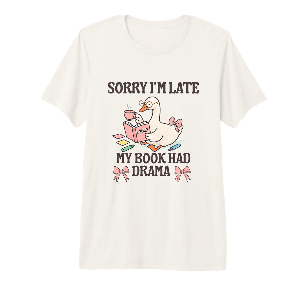 Sorry Im Late My Book Had Drama T-Shirt - Custom Art Print for Adults - T-Shirt, Sweatshirt, Hoodie