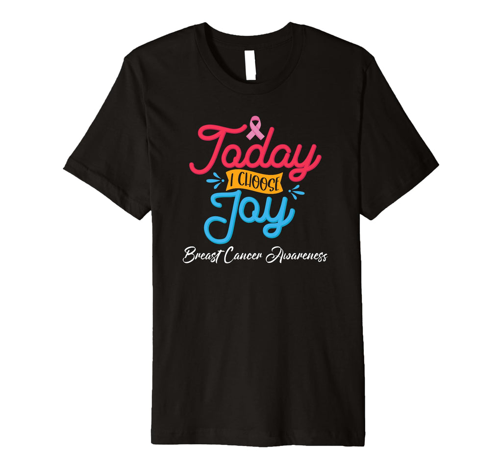Today I Choose Joy Fight Cancer Breast T-Shirt - Graphic Print for Adults - T-Shirt, Sweatshirt, Hoodie