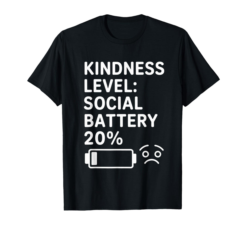 Kindness Level Social Battery 20 Percent T-Shirt - Trendy Graphic Unisex - T-Shirt, Sweatshirt, Hoodie