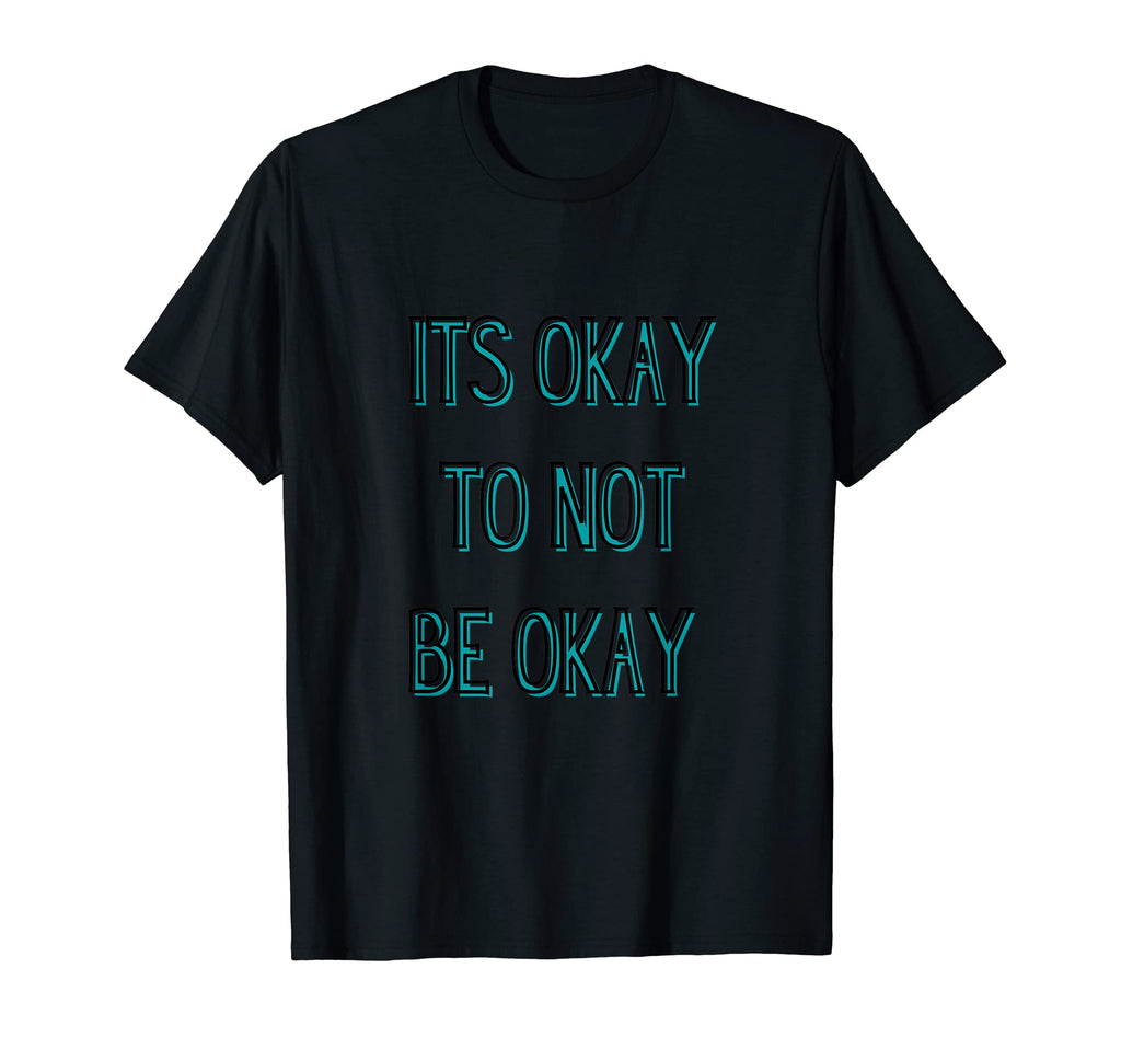 Its Okay To Not Be Okay Mental Health T-Shirt - Custom Art Print for Adults - T-Shirt, Sweatshirt, Hoodie