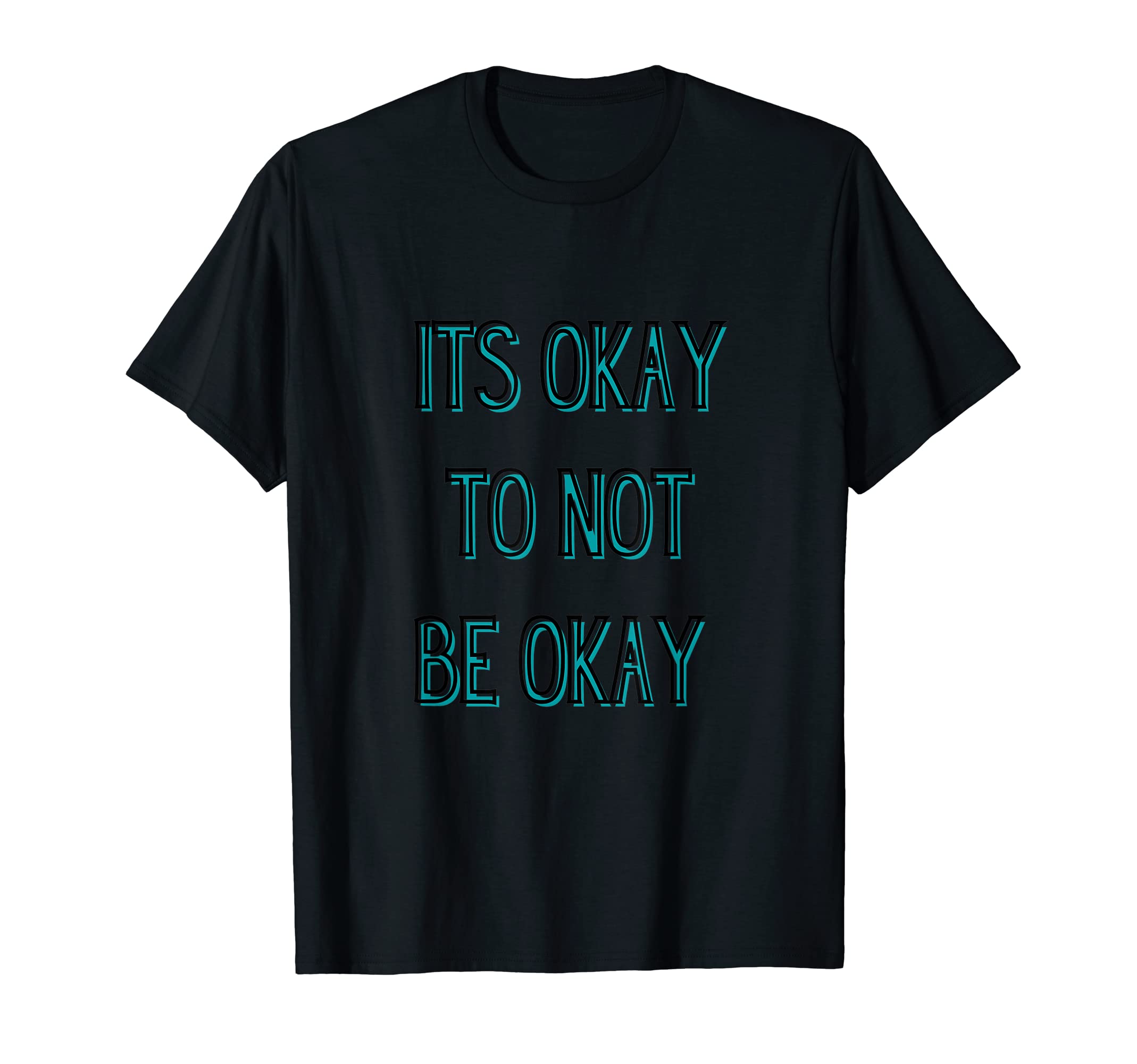 Its Okay To Not Be Okay Mental Health T-Shirt - Custom Art Print for Adults - T-Shirt, Sweatshirt, Hoodie
