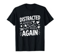 Distracted Again Adhd Anxiety Relatable T-Shirt - Graphic Print for Adults - T-Shirt, Sweatshirt, Hoodie