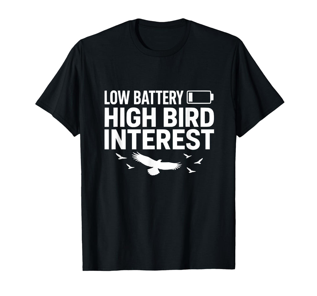 Low Battery High Bird Interest Funny T-Shirt - Graphic Print Men Women - T-Shirt, Sweatshirt, Hoodie