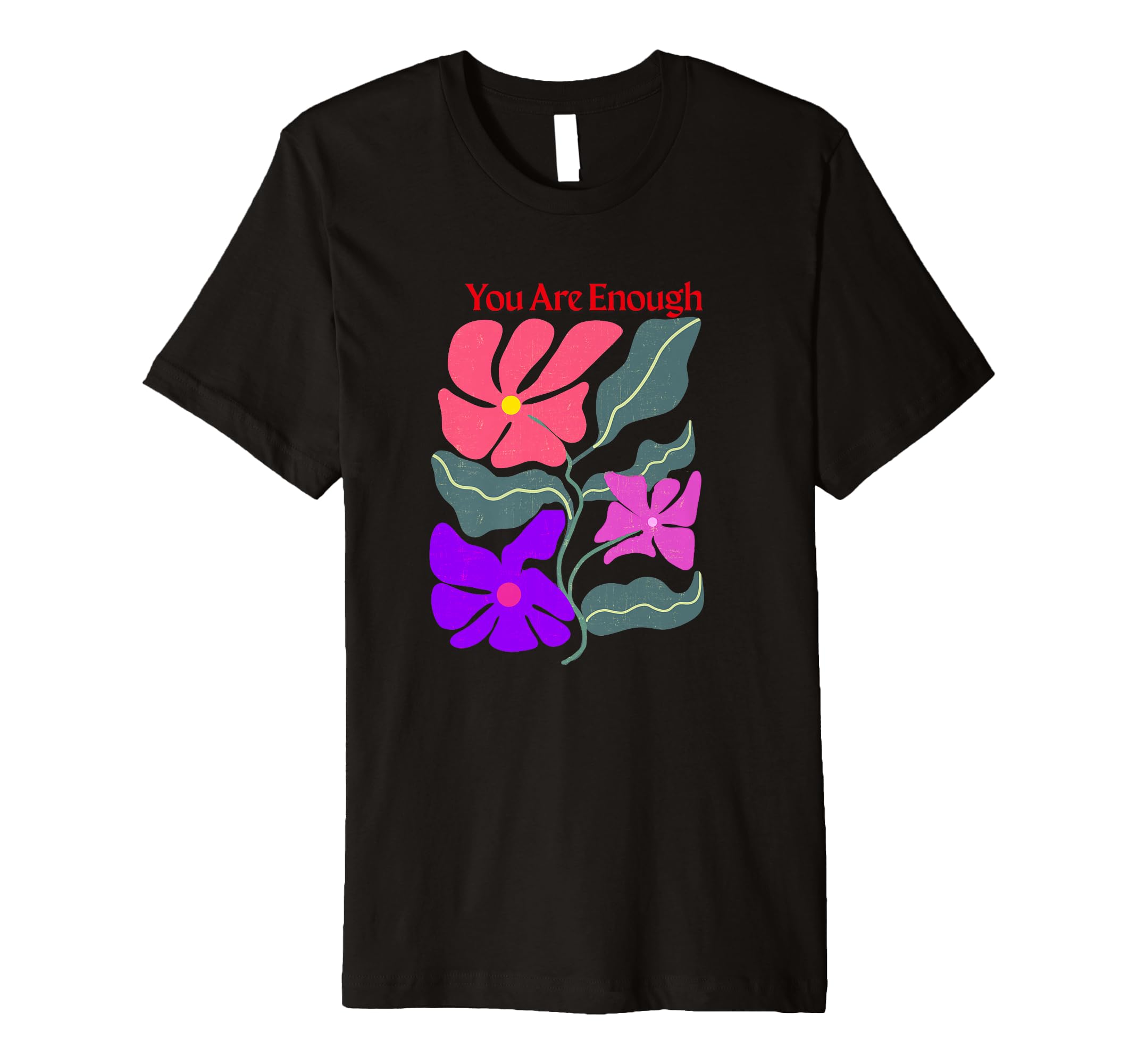 You Are Enough T-Shirt - Novelty Apparel for Adults - T-Shirt, Sweatshirt, Hoodie