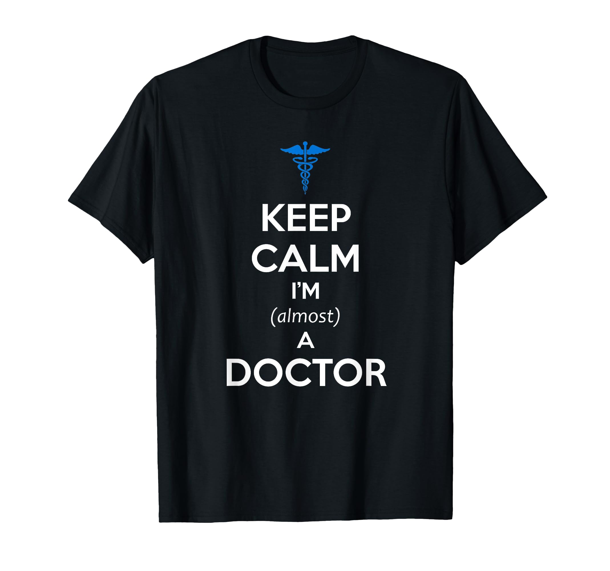 Medical Student Gifts Almost Doctor Med T-Shirt - Novelty Apparel Unisex - T-Shirt, Sweatshirt, Hoodie