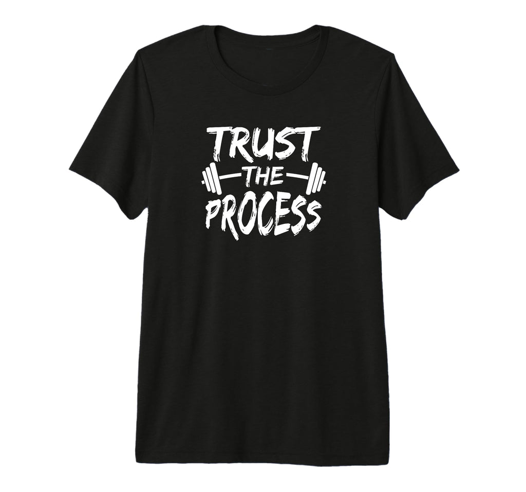 Trust Process Motivational Gym T-Shirt - Fun Novelty Design for Adults - T-Shirt, Sweatshirt, Hoodie