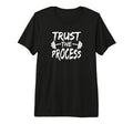Trust Process Motivational Gym T-Shirt - Fun Novelty Design for Adults - T-Shirt, Sweatshirt, Hoodie