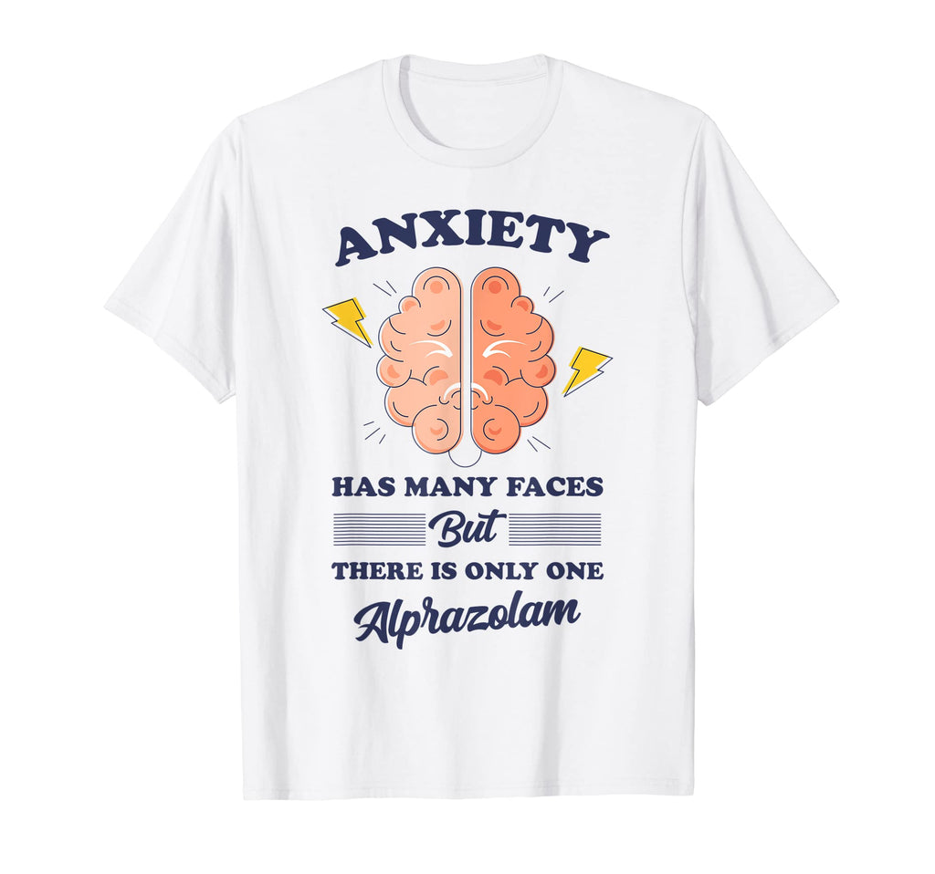 Anxiety Has Many Faces But There Is T-Shirt - Fun Novelty Design Men Women - T-Shirt, Sweatshirt, Hoodie