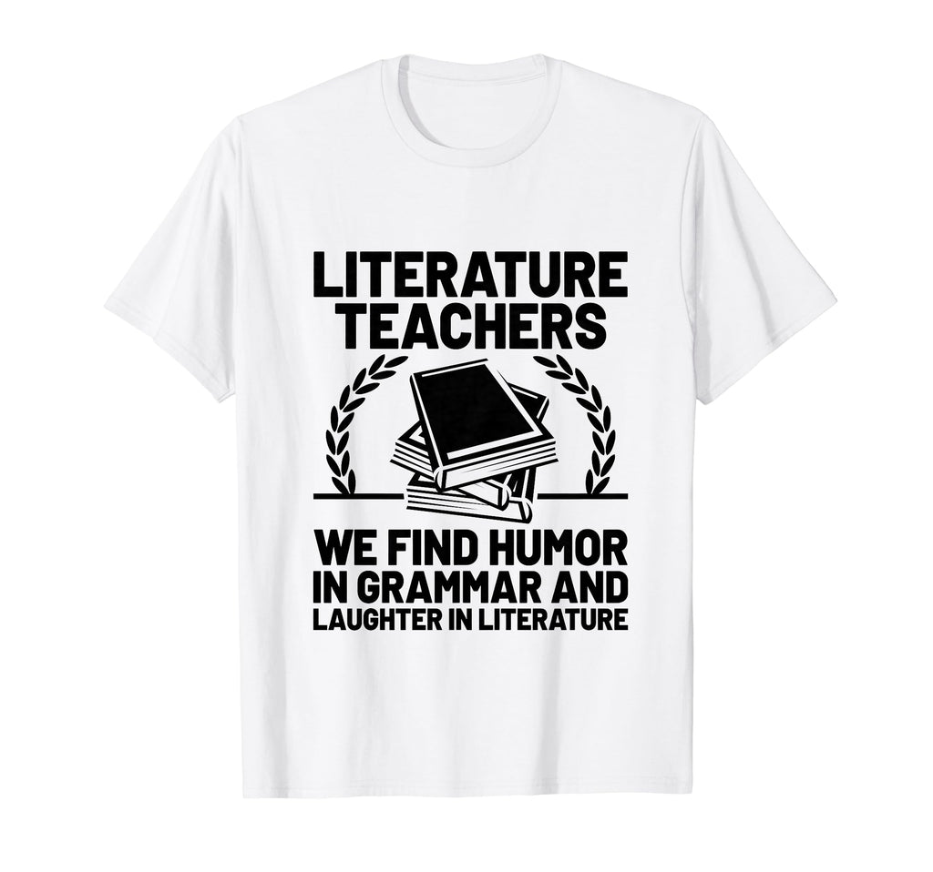 Literature Teacher School Teacher Funny T-Shirt - Trendy Graphic Men Women - T-Shirt, Sweatshirt, Hoodie
