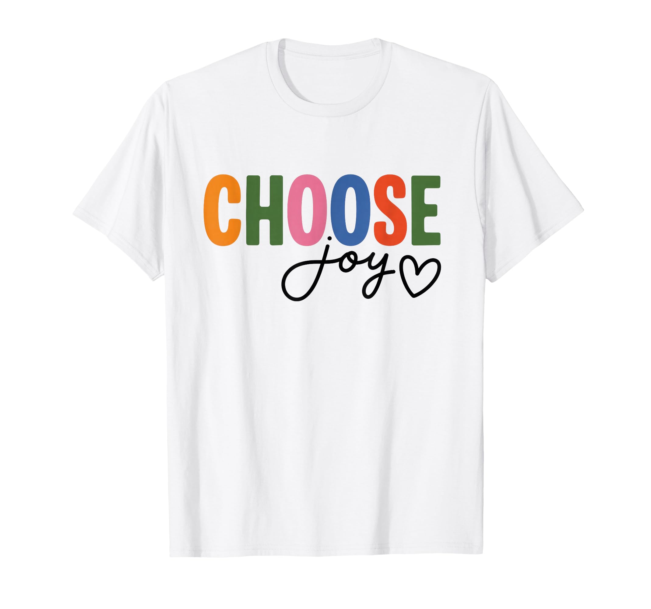 Choose Joy Colorful Rainbow Happy T-Shirt - Trendy Graphic Unisex - T-Shirt, Sweatshirt, Hoodie