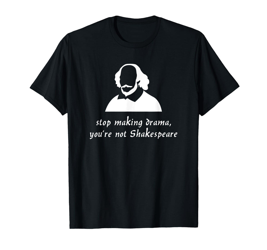 Stop Making Drama Youre Not T-Shirt - Casual Everyday Wear Unisex - T-Shirt, Sweatshirt, Hoodie