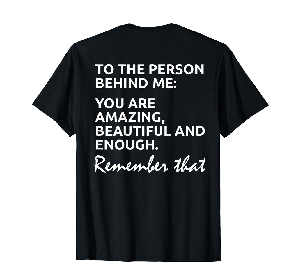 To Person Behind Me You Are Amazing T-Shirt - Aesthetic Graphic Men Women - T-Shirt, Sweatshirt, Hoodie