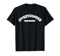 Overthinker T-Shirt - Minimalist Print Men Women - T-Shirt, Sweatshirt, Hoodie
